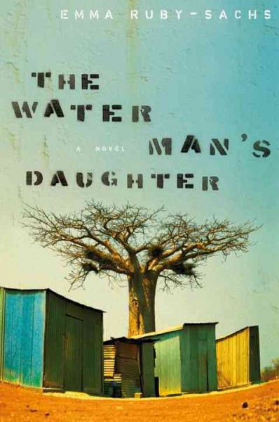 The Water Man's Daughter [electronic resource] : a novel / Ruby-Sachs, Emma.