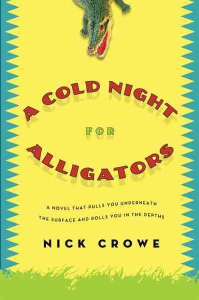 A cold night for alligators [electronic resource] / Nick Crowe.