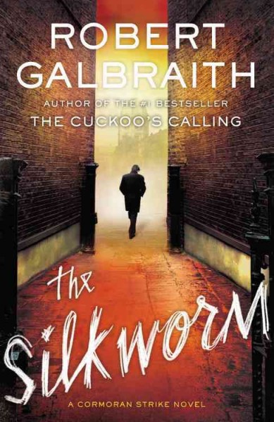 The silkworm : a Cormoran Strike novel / Robert Galbraith.