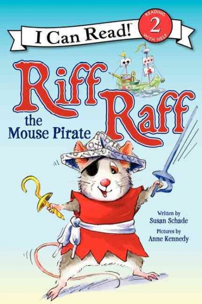 Riff raff the mouse pirate / written by Susan Schade ; pictures by Anne Kennedy ; [edited by] Tamar Mays.