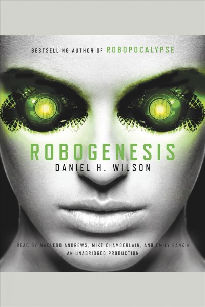 Robogenesis : a novel / Daniel H. Wilson.