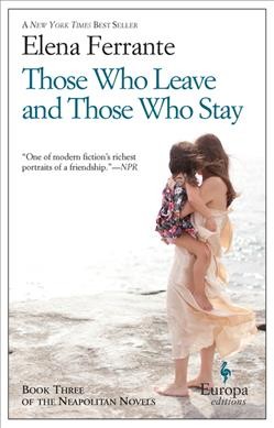 Those who leave and those who stay Book three, Middle time / Elena Ferrante ; translated from the Italian by Ann Goldstein.