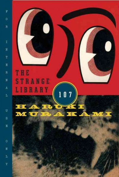The strange library / Haruki Murakami ; translated by Ted Goossen.