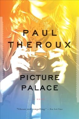 Picture palace [electronic resource] : a novel / Paul Theroux.