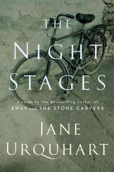 The night stages / Jane Urquhart.