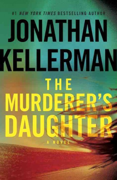 The murderer's daughter : a novel / Jonathan Kellerman.