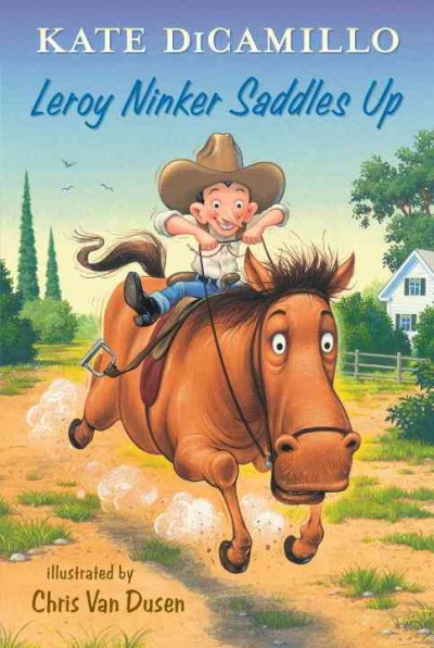 Leroy Ninker saddles up / Kate DiCamillo ; illustrated by Chris Van Dusen.