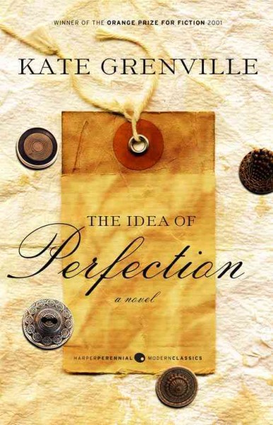 The idea of perfection / Kate Grenville.