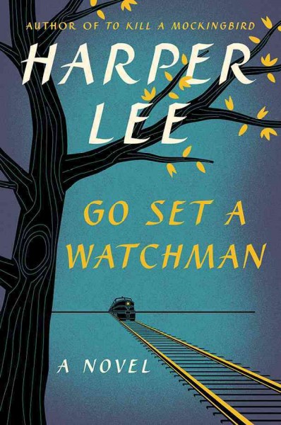 Go set a watchman / Harper Lee.