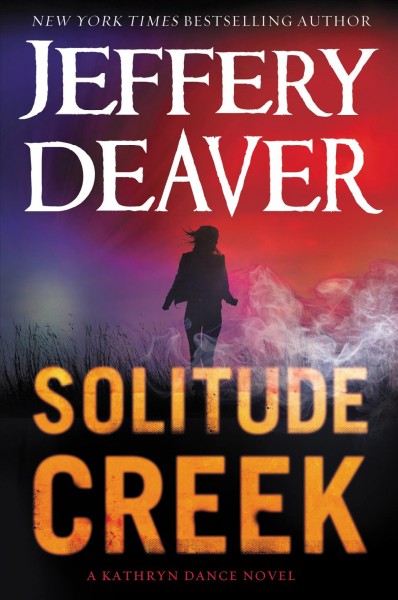 Solitude creek : a Kathryn Dance novel / Jeffery Deaver.