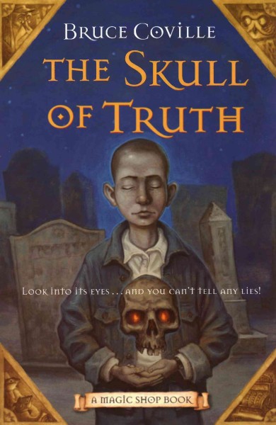 The skull of truth / Bruce Coville ; illustrated by Gary A. Lippincott.