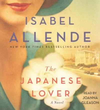 The Japanese lover [sound recording] : a novel / Isabel Allende ; [translated by Nick Caistor and Amanda Hopkinson].