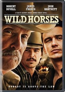 Wild horses [video recording (DVD)] / Entertainment One Films, Voltage Pictures and Patriot Pictures production ; produced by Michael Mendelsohn, Robert Duvall and Robert Carliner ; written and directed by Robert Duvall.