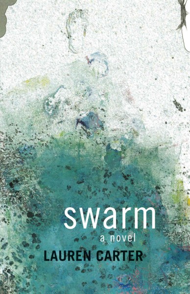 Swarm [electronic resource] / Lauren Carter.