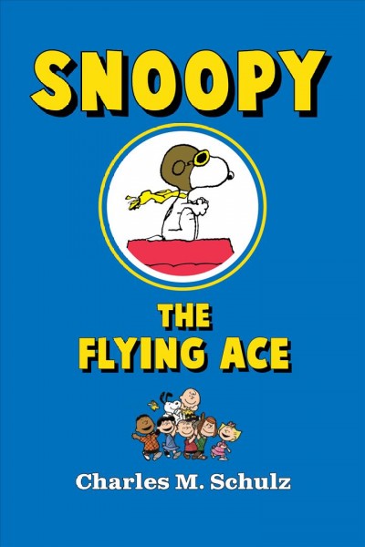 Snoopy, the Flying ace / Charles M. Schulz.