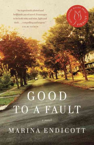Good to a fault : a novel / Marina Endicott.