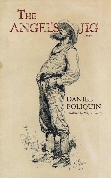 The angel's jig / Daniel Poliquin ; translated by Wayne Grady.