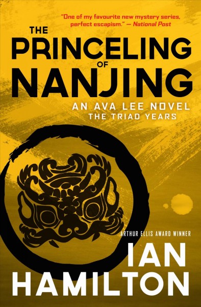 The princeling of Nanjing : an Ava Lee novel, the triad years / Ian Hamilton.