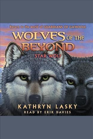 Wolves of the Beyond. #6, Star wolf [electronic resource] / Kathryn Lasky.