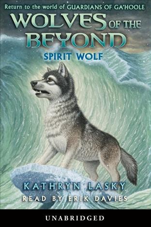 Spirit wolf [electronic resource] / Kathryn Lasky.