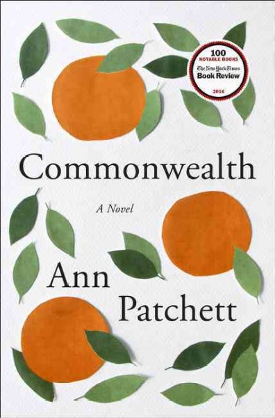 Commonwealth : a novel / Ann Patchett.
