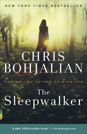 The sleepwalker : a novel / Chris Bohjalian.