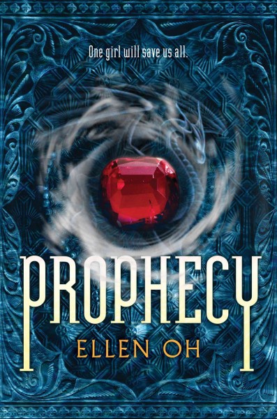 Prophecy [electronic resource] : one girl will save us all / Ellen Oh.