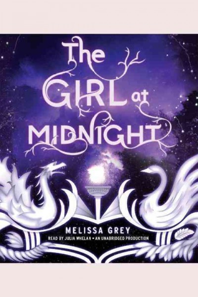 The girl at midnight / Melissa Grey ; read by Julian Whelan.