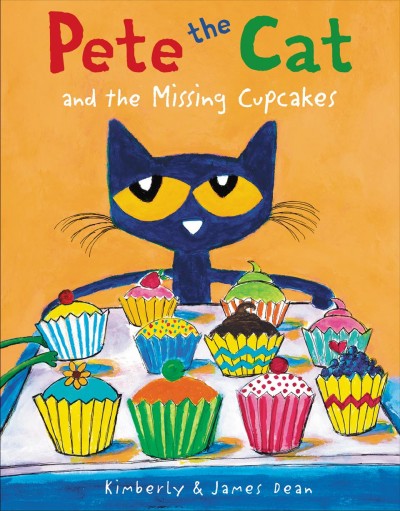 Pete the cat and the missing cupcakes / Kimberly and James Dean.