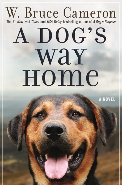 A dog's way home : a novel / W. Bruce Cameron.