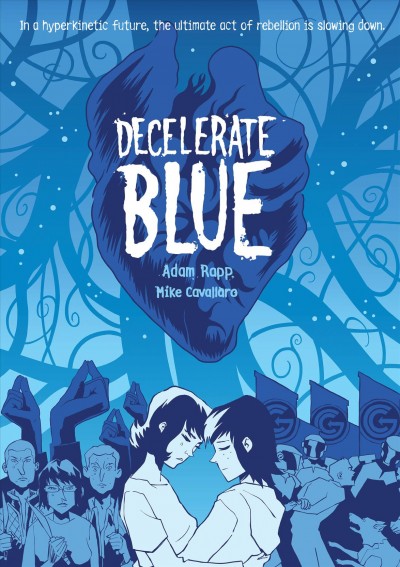 Decelerate blue / by Adam Rapp ; artwork by Mike Cavallaro.