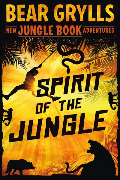 Spirit of the jungle / Bear Grylls.