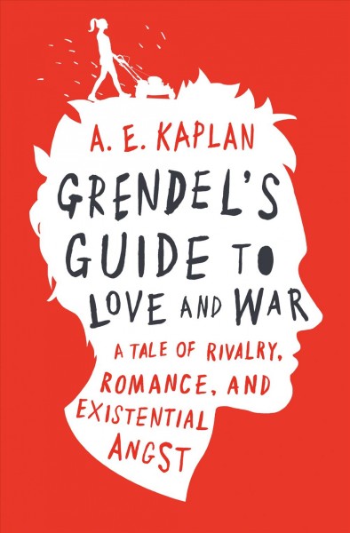 Grendel's guide to love and war / A.E. Kaplan.