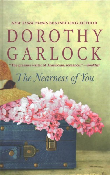 The nearness of you / Dorothy Garlock.