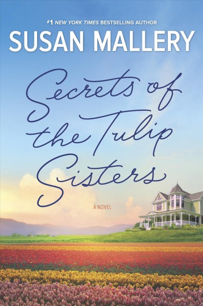 Secrets of the Tulip Sisters / Susan Mallery.