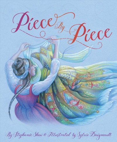 Piece by piece / written by Stephanie Shaw ; illustrated by Sylvie Daigneault.