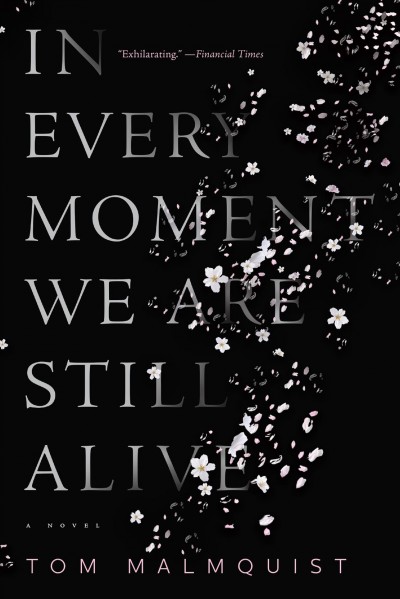 In every moment we are still alive / Tom Malmquist ; translated from the Swedish by Henning Koch.