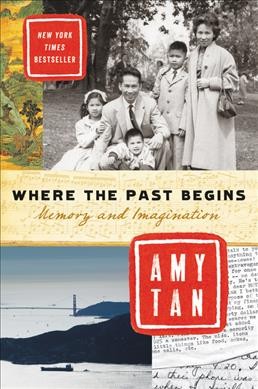 Where the past begins : a writer's memoir / Amy Tan.