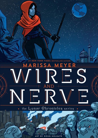 Wires and nerve. Volume 1 / Marissa Meyer ; art by Doug Holgate with Stephen Gilpin.