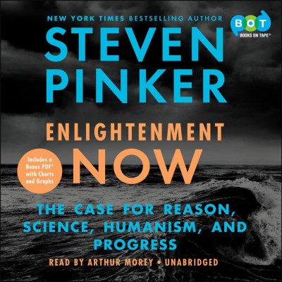 Enlightenment now [sound recording] : the case for reason, science, humanism, and progress / Steven Pinker.