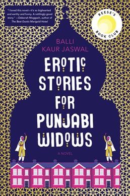Erotic stories for Punjabi widows / Balli Kaur Jaswal.