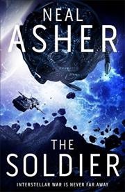 The soldier / Neal Asher.
