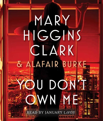 You don't own me / Mary Higgins Clark & Alafair Burke.