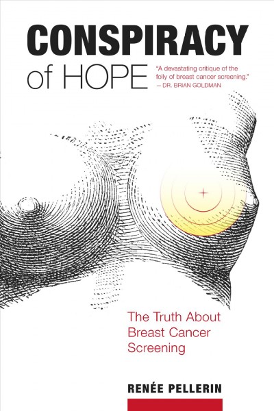 Conspiracy of hope : the truth about breast cancer screening / Renée Pellerin.