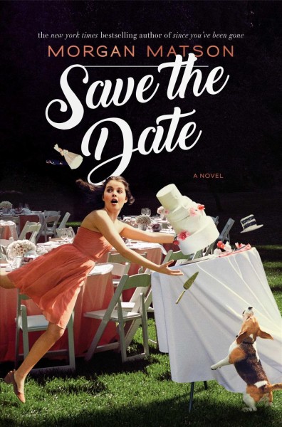 Save the date / Morgan Matson.