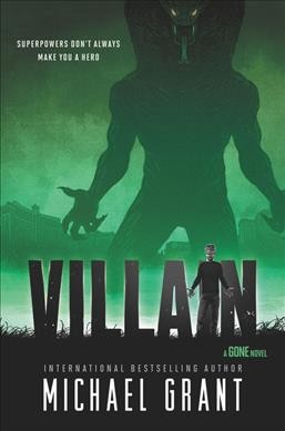 Villain : a Gone novel / Michael Grant.