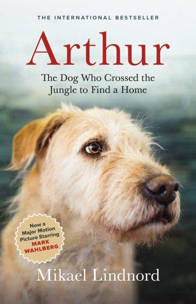 Arthur : the dog who crossed the jungle to find a home / Mikael Lindnord.