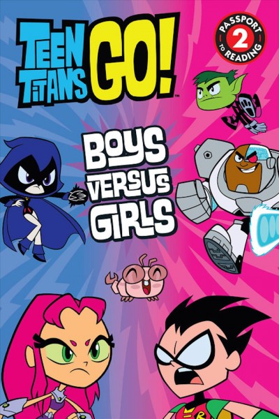 Teen Titans Go! - Boys Versus Girls / Jennifer Fox.