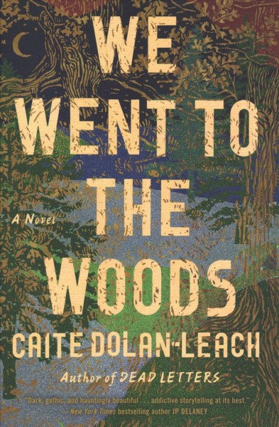 We went to the woods : a novel / Caite Dolan-Leach.