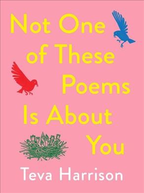 Not one of these poems is about you / Teva Harrison.